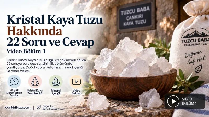 Kristal Kaya Tuzu Hakkında 22 Soru ve Cevap | Video Bölüm 1