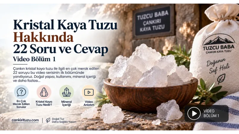 Kristal Kaya Tuzu Hakkında 22 Soru ve Cevap | Video Bölüm 1