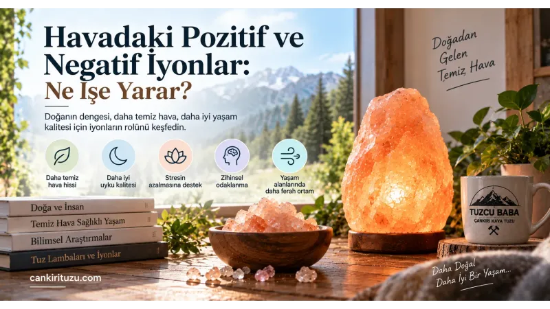 Kaya Tuzu Lambası İyon Yayar mı? Teknik ve Pratik Rehber