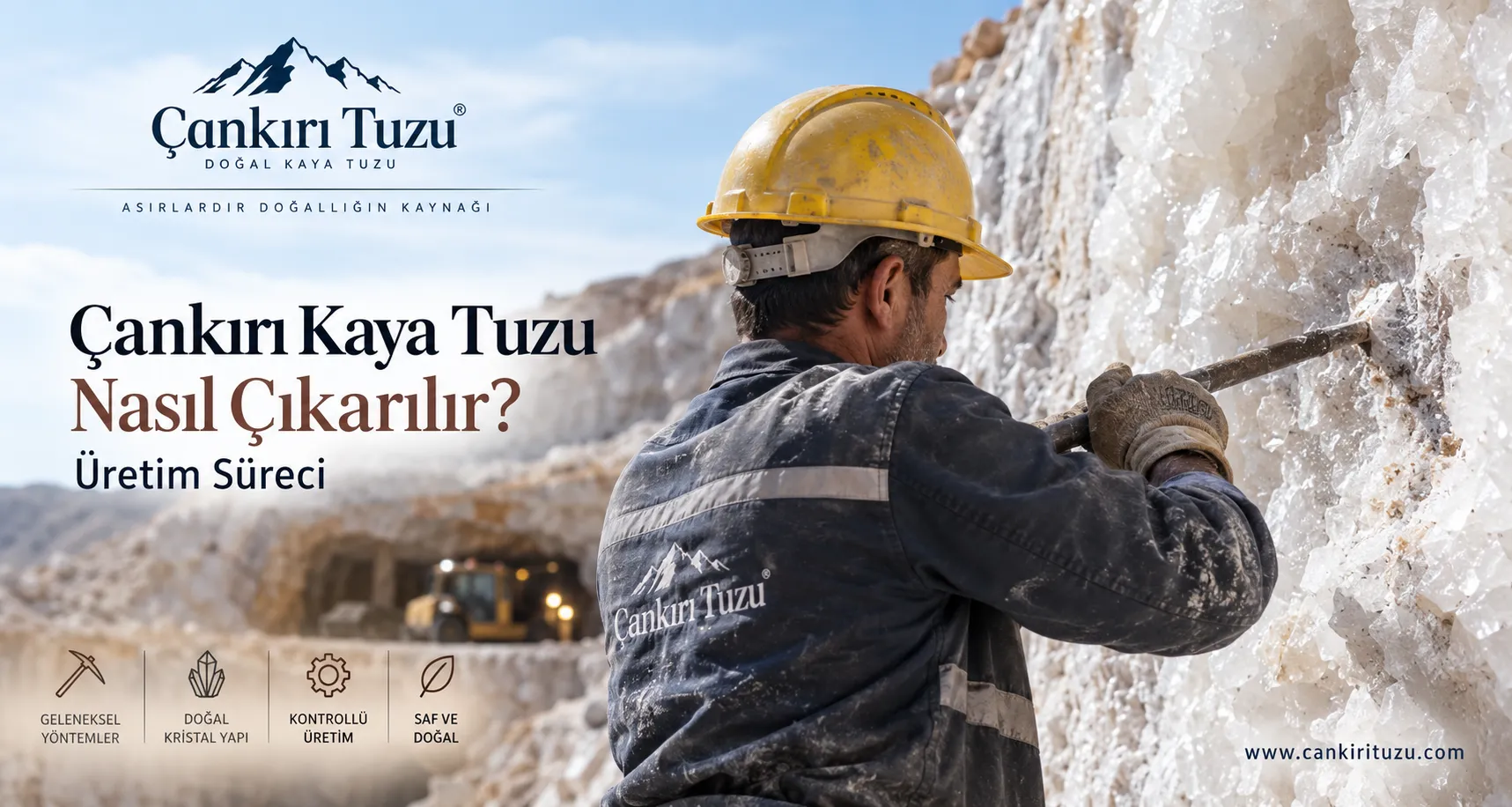 Çankırı Kaya Tuzu Nasıl Çıkarılır? Üretim Süreci